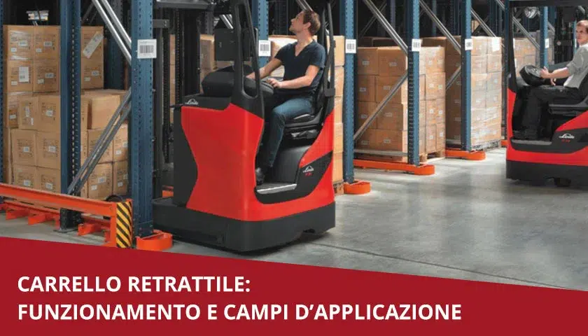 Carrello retrattile: funzionamento e campi d’applicazione