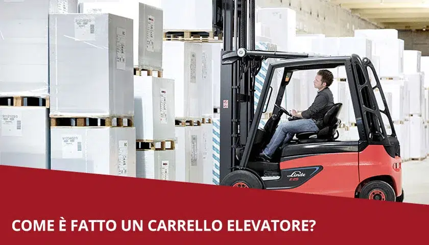 Come è fatto il carrello elevatore?